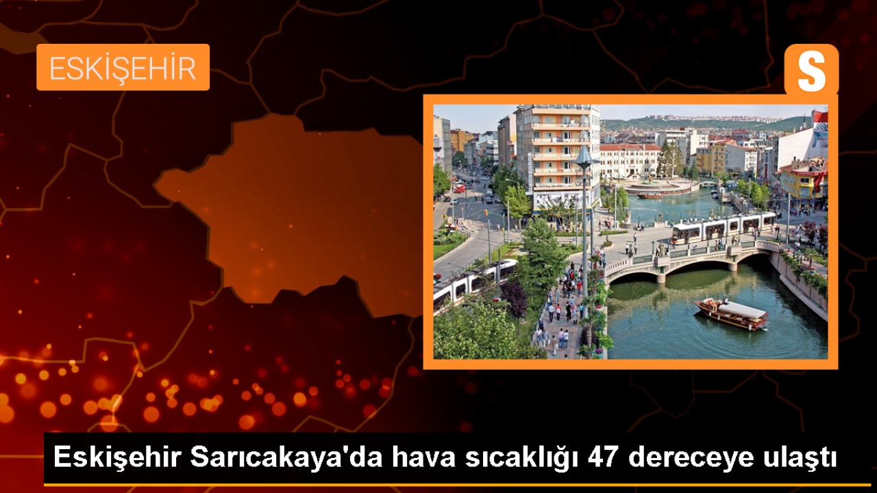 Eskişehir ve Sarıcakaya'da Bunaltıcı Sıcaklar