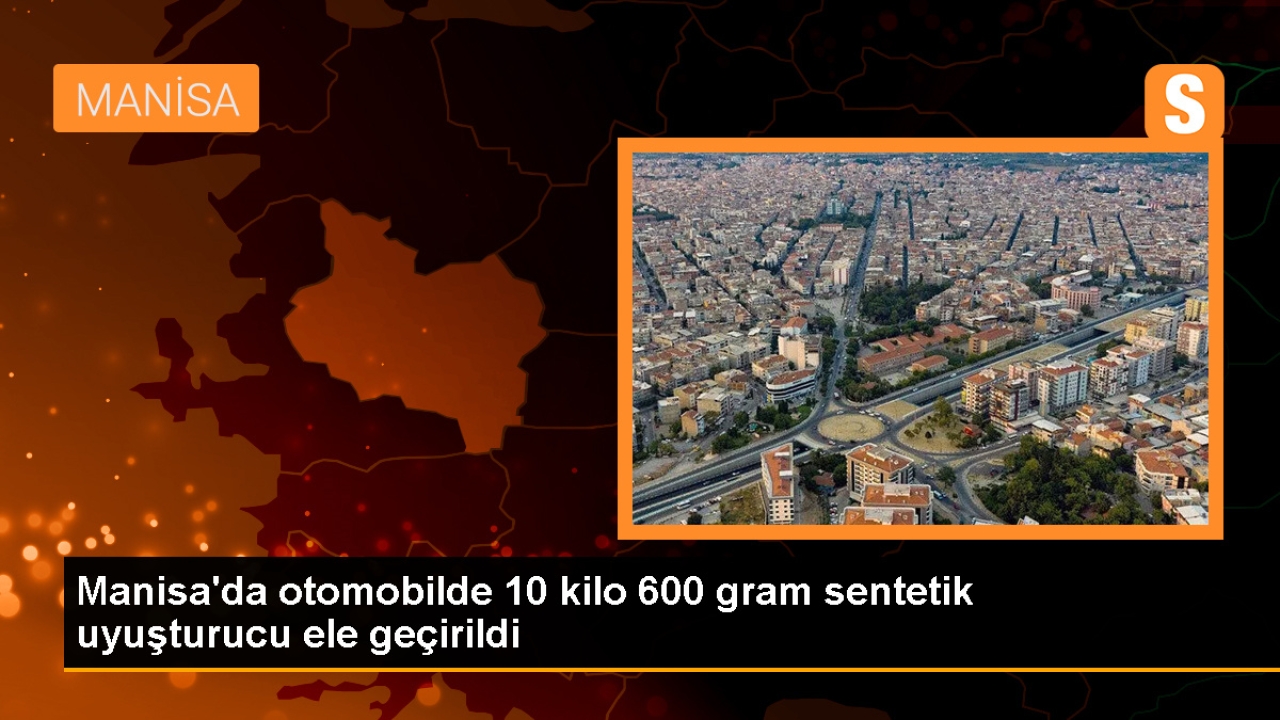 Manisa'da otomobilde 10 kilo 600 gram sentetik uyuşturucu ele geçirildi