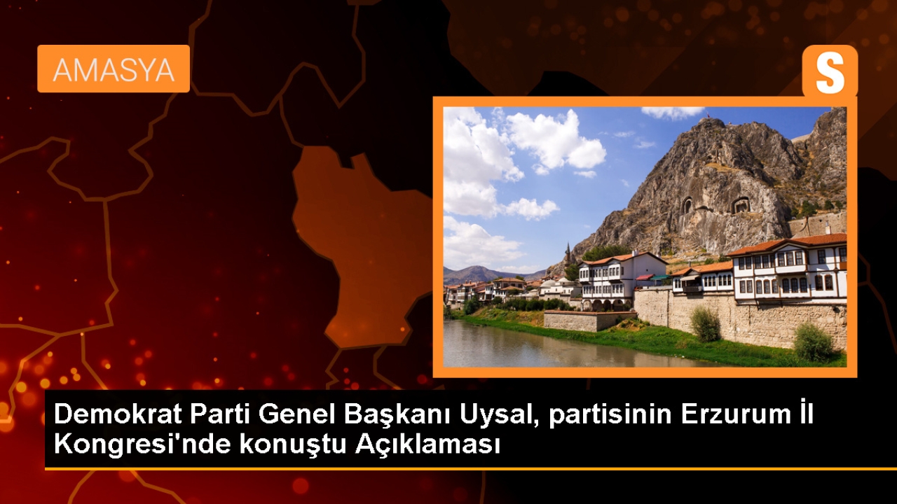 Demokrat Parti Genel Başkanı Uysal, partisinin Erzurum İl Kongresi'nde konuştu Açıklaması