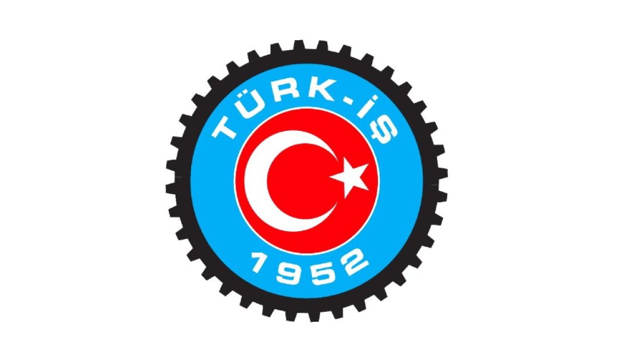TÜRK-İŞ: Sendikal hak ve özgürlükleri engelleyen işverenlerle mücadelemiz kararlılıkla devam edecek
