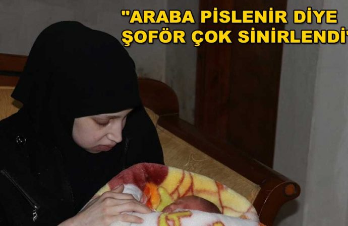 Böyle vicdansızlık görülmedi! Doğum yapan kadını taksici aracından attı