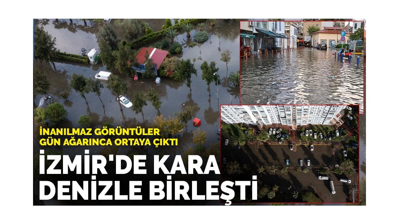İzmir'de kara denizle birleşti: İnanılmaz görüntüler gün ağarınca ortaya çıktı