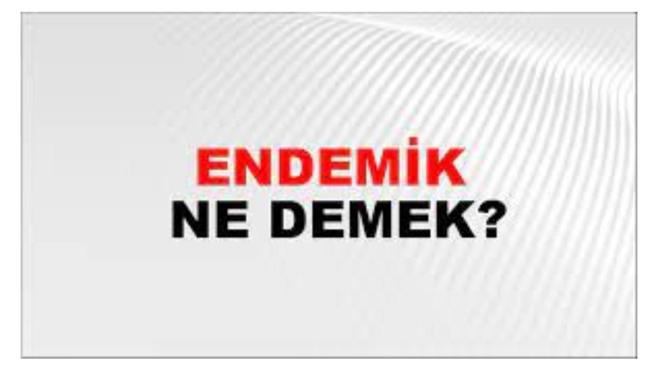 Endemik ne demek?
