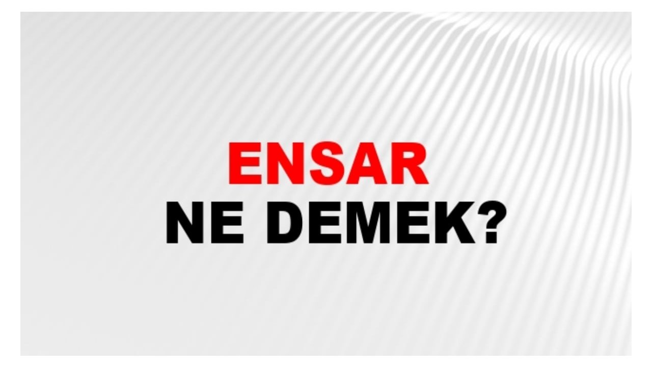 Ensar ne demek?