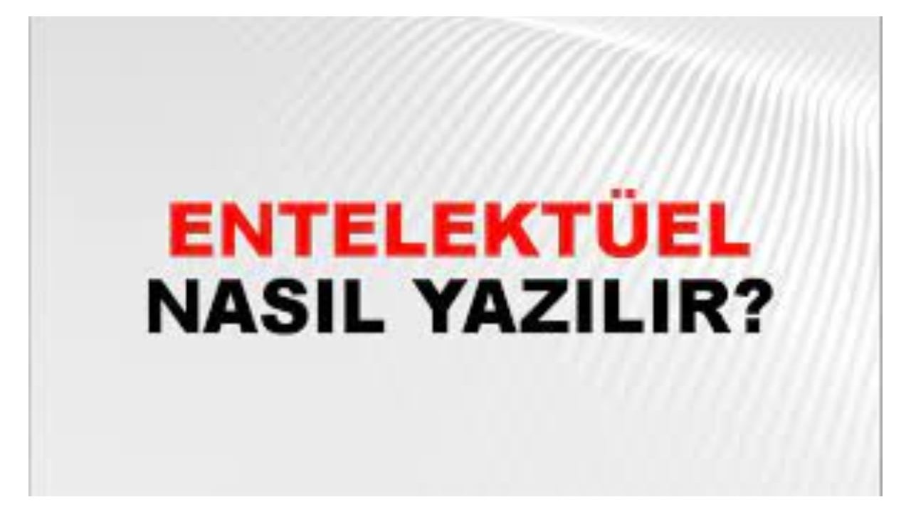 Entelektüel nasıl yazılır?