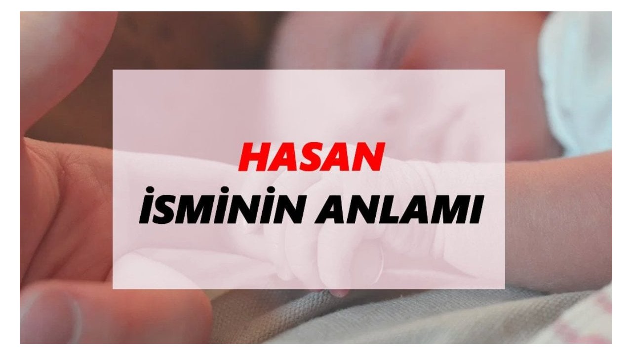 Hasan isminin anlamı