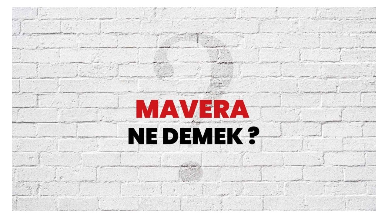 Mavera Ne Demek: Derin Anlamı ve Kökenleri