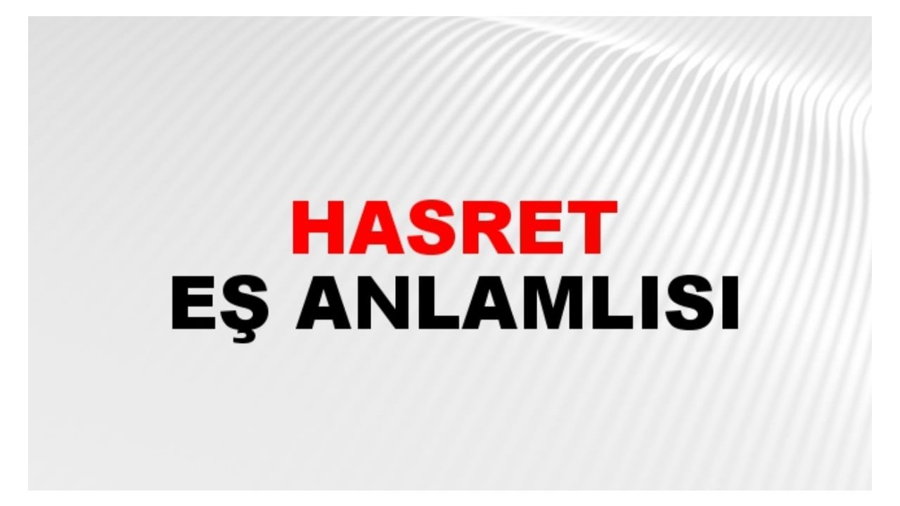 Hasret eş anlamlısı