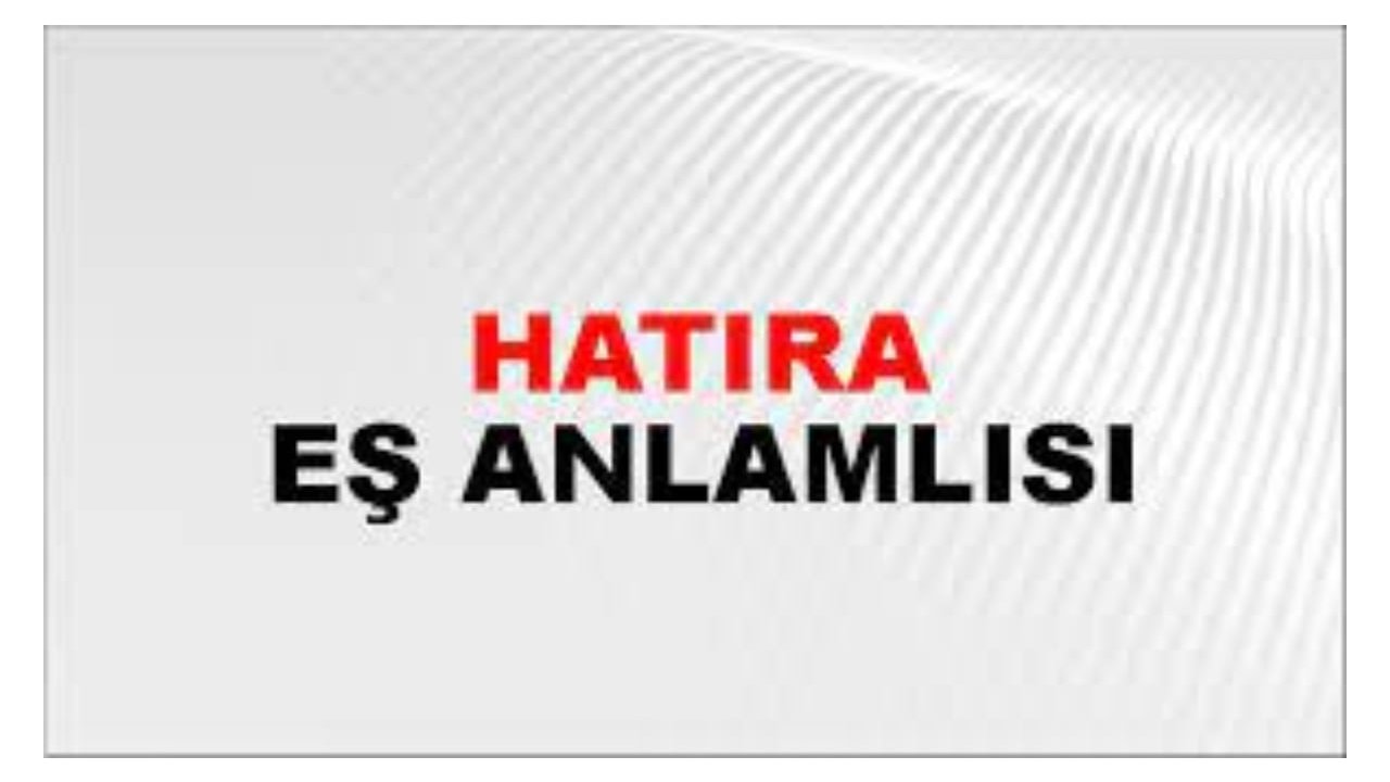 Hatıra eş anlamlısı