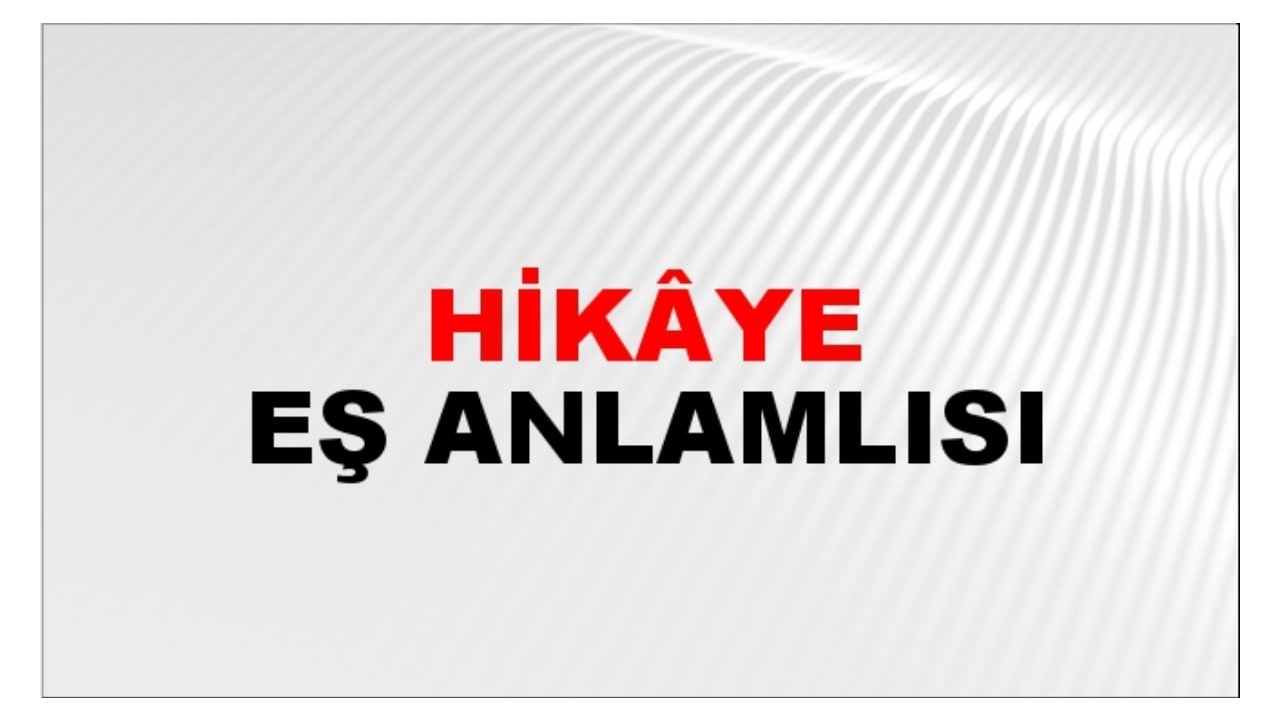 Hikaye eş anlamlısı