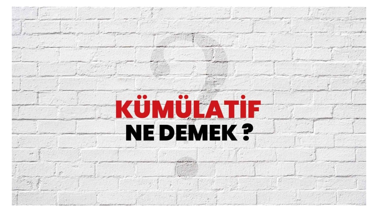 Kümülatif Nedir: Detaylı Bir İnceleme