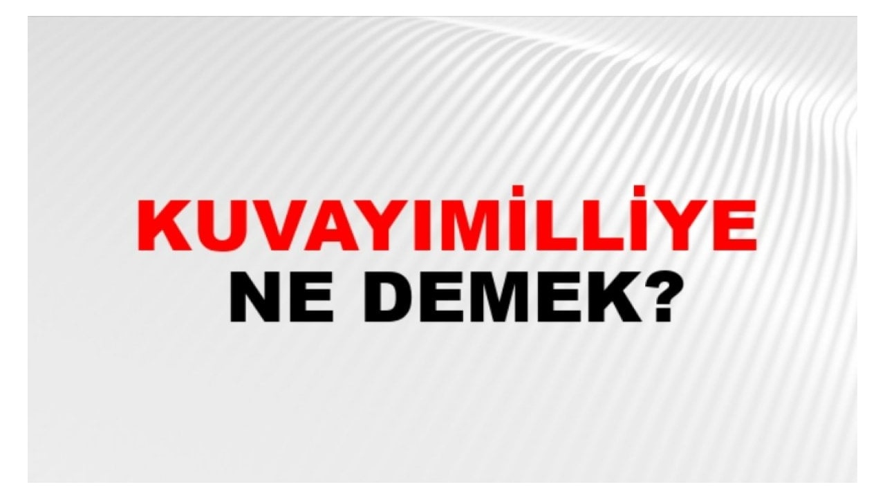 Kuvayi Milliye Nedir: Türkiye'nin Bağımsızlık Mücadelesi