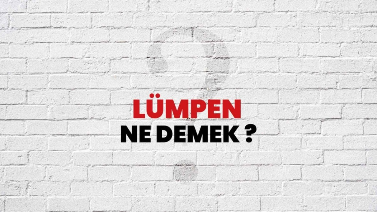 Lümpen Ne Demek: Sosyal Bilimlerdeki Önemli Bir Kavram