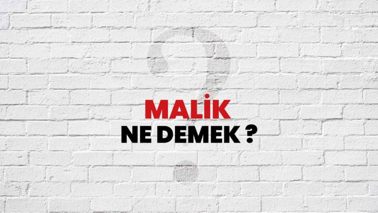 Malik Ne Demek? - Türkçede Malik Kelimesinin Anlamı ve Kullanımı