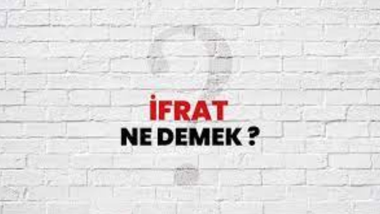 İfrat ne demek?