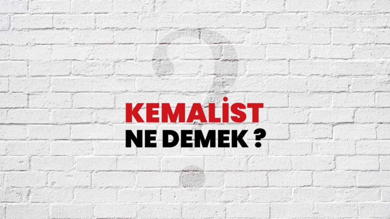 Kemalist Ne Demek?