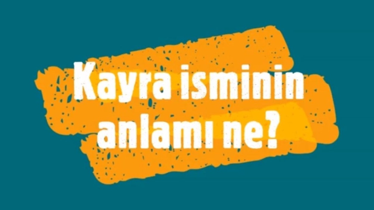 Kayra İsminin Anlamı: Türk İsimlerinin Derinliği