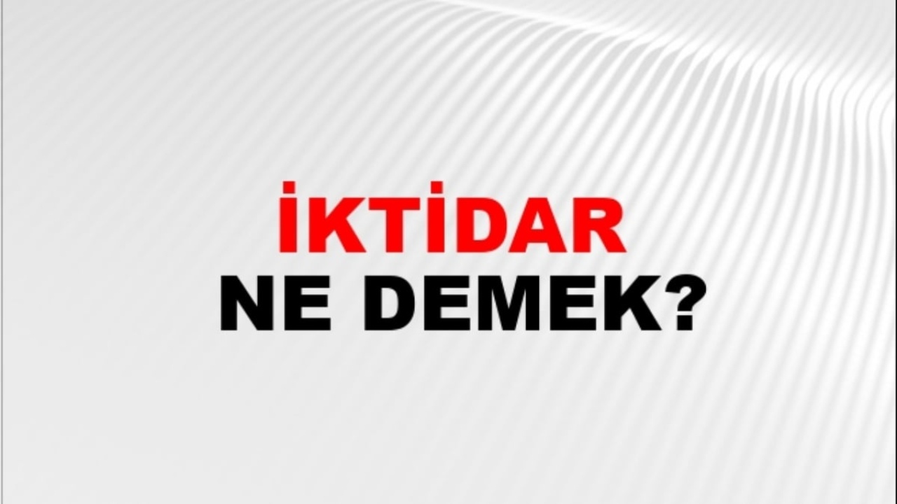 İktidar ne demek?