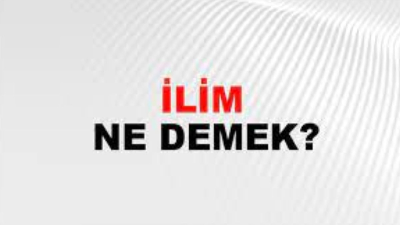 İlim ne demek?