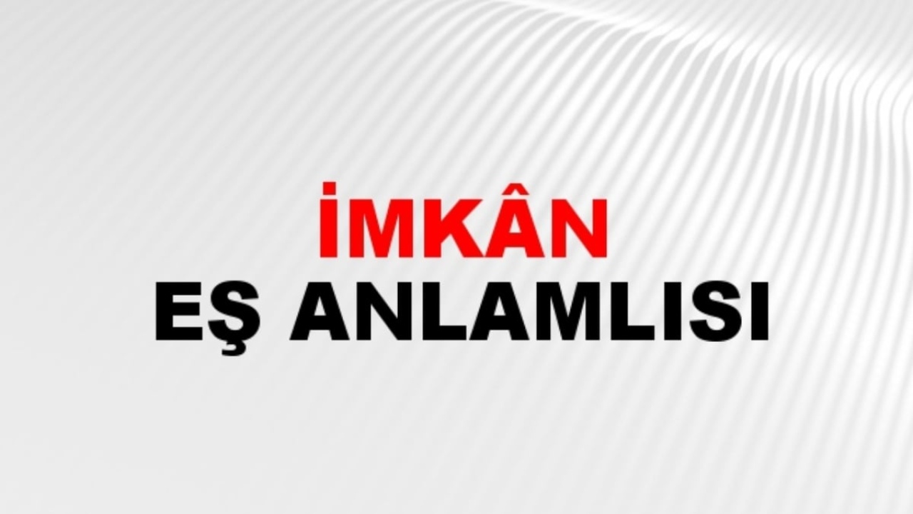 İmkan eş anlamlısı