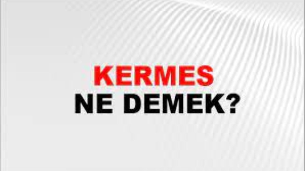 Kermes ne demek?