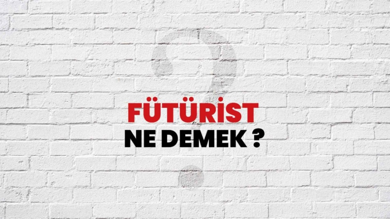 Fütürist Ne Demek?