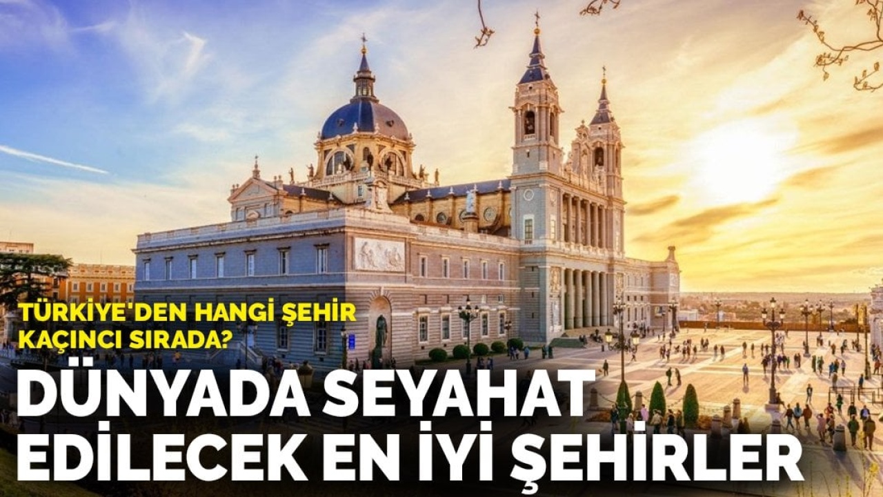 Dünyada seyahat edilecek en iyi yerler: Türkiye'den hangi kent kaçıncı sırada?