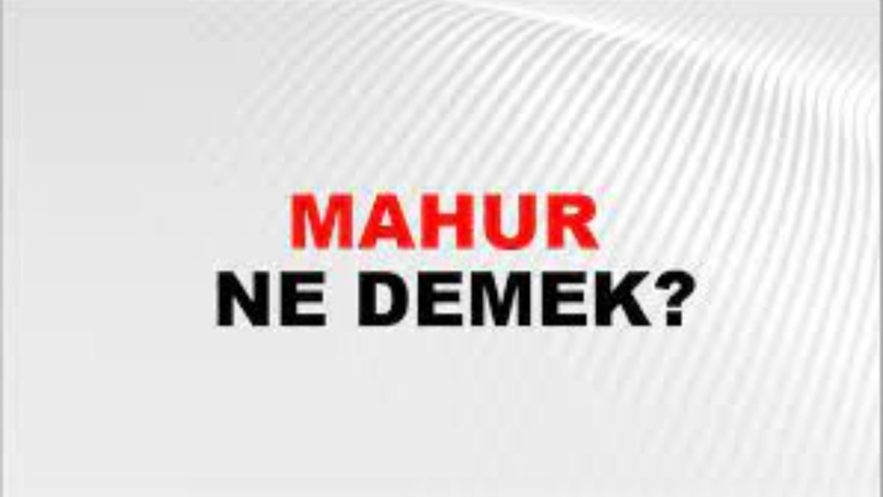 Mahur ne demek?