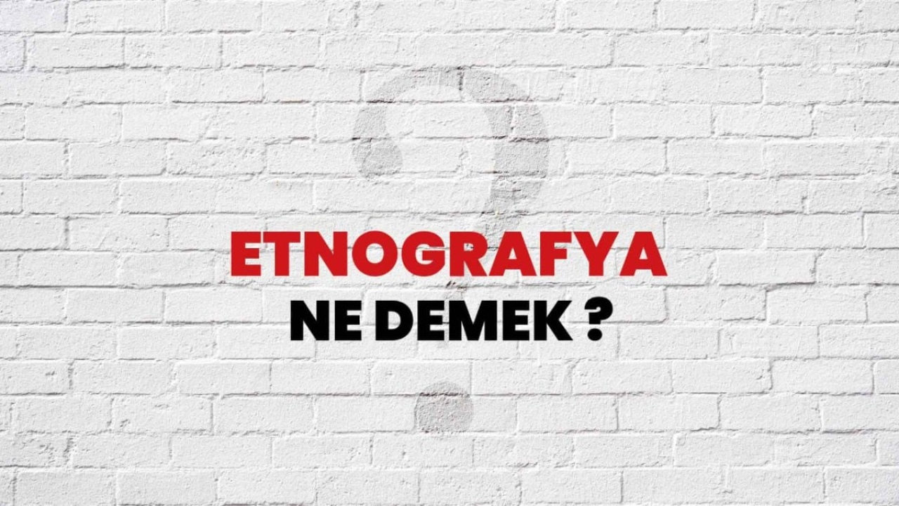 Etnografya Nedir: Kültürlerin Derinliklerine Bir Yolculuk