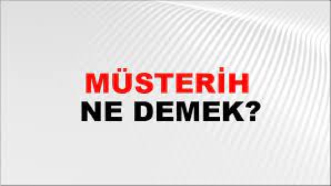 Müsterih ne demek?