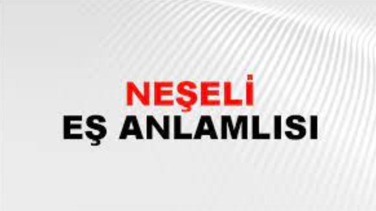 Neşeli eş anlamlısı
