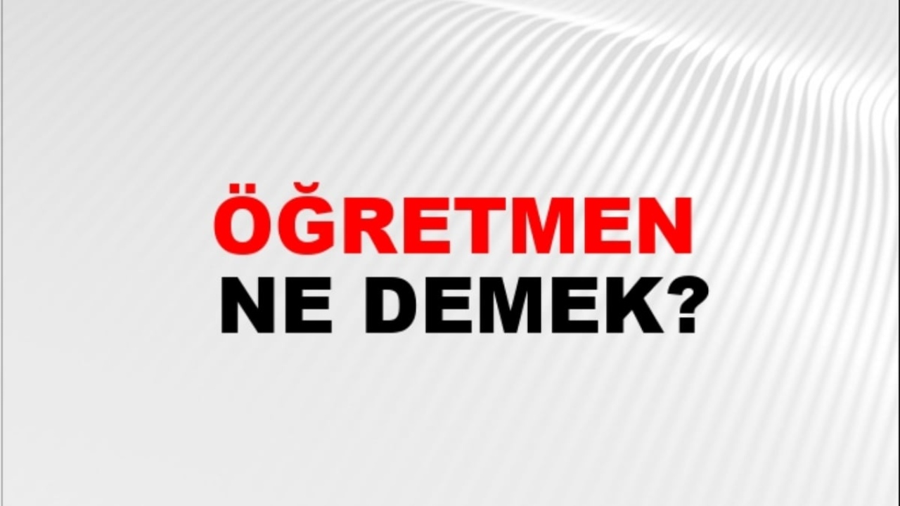 Öğretmen eş anlamlısı
