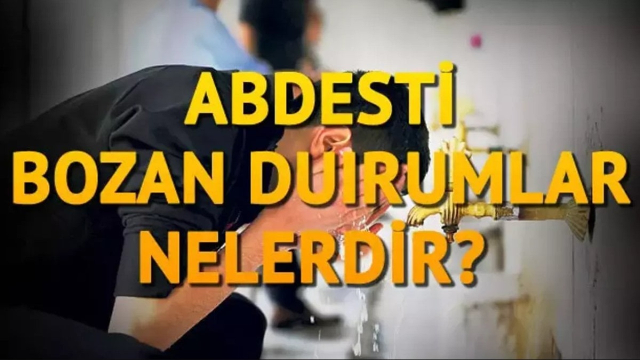 Abdesti Bozan Şeyler: Temizlik ve İbadetin Önemi
