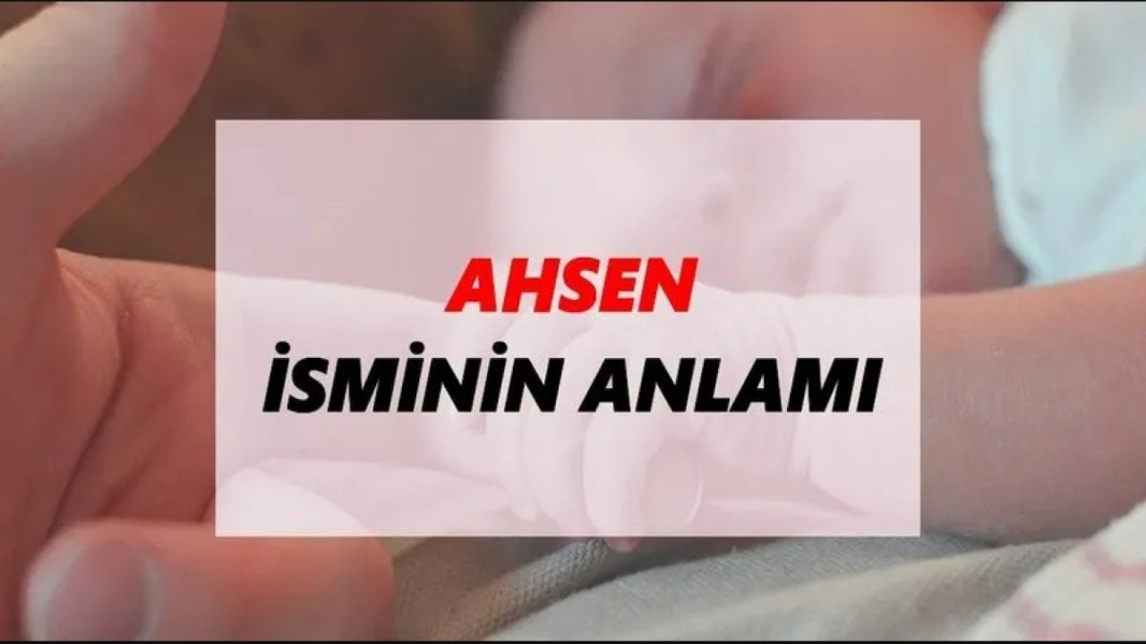 Ahsen İsminin Anlamı: Güzellik, Zarafet ve Anlam Dolu Bir İsim