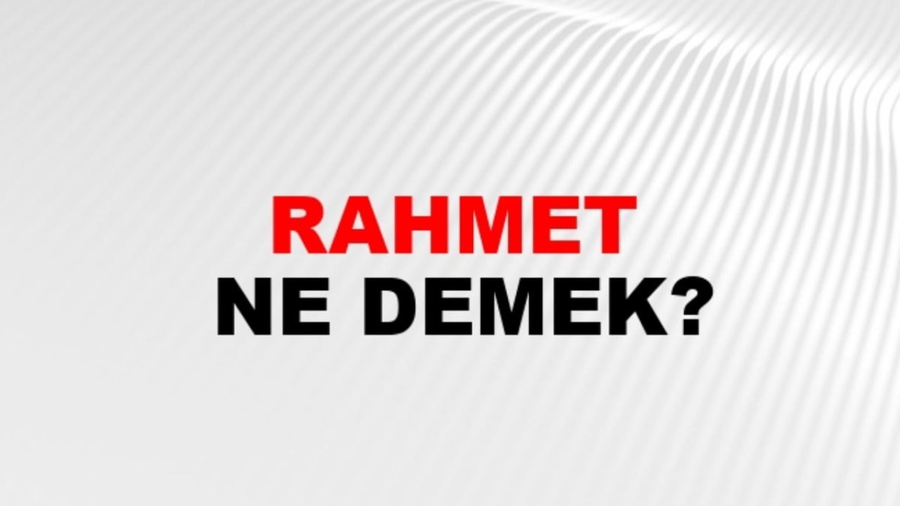 Rahmet ne demek?