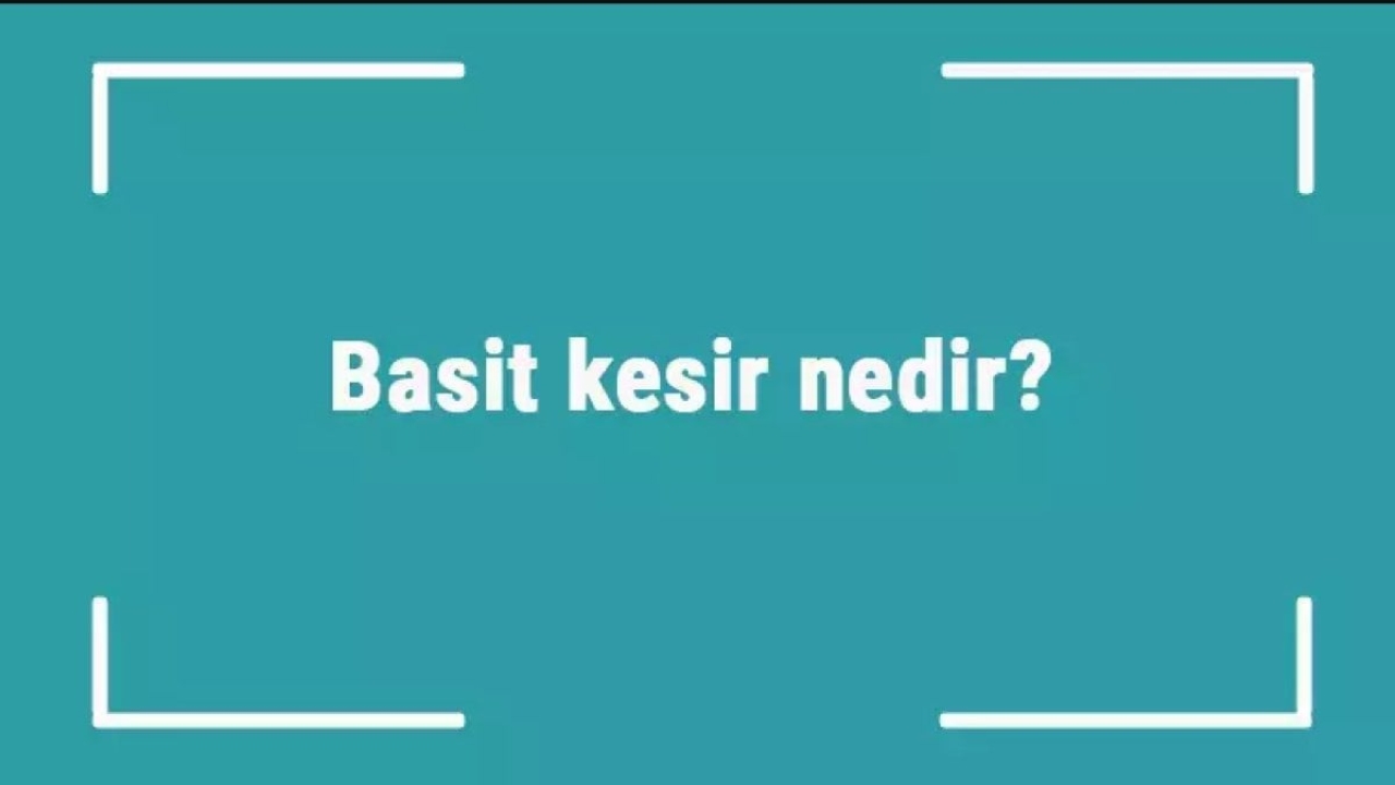 Basit Kesir Nedir? - Kesirlerin Temel Kavramları