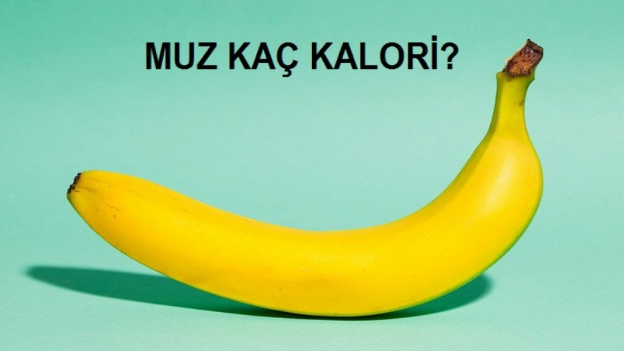 Bir Muz Kaç Kalori? - Muzun Kalori İçeriği ve Sağlığınıza Etkileri