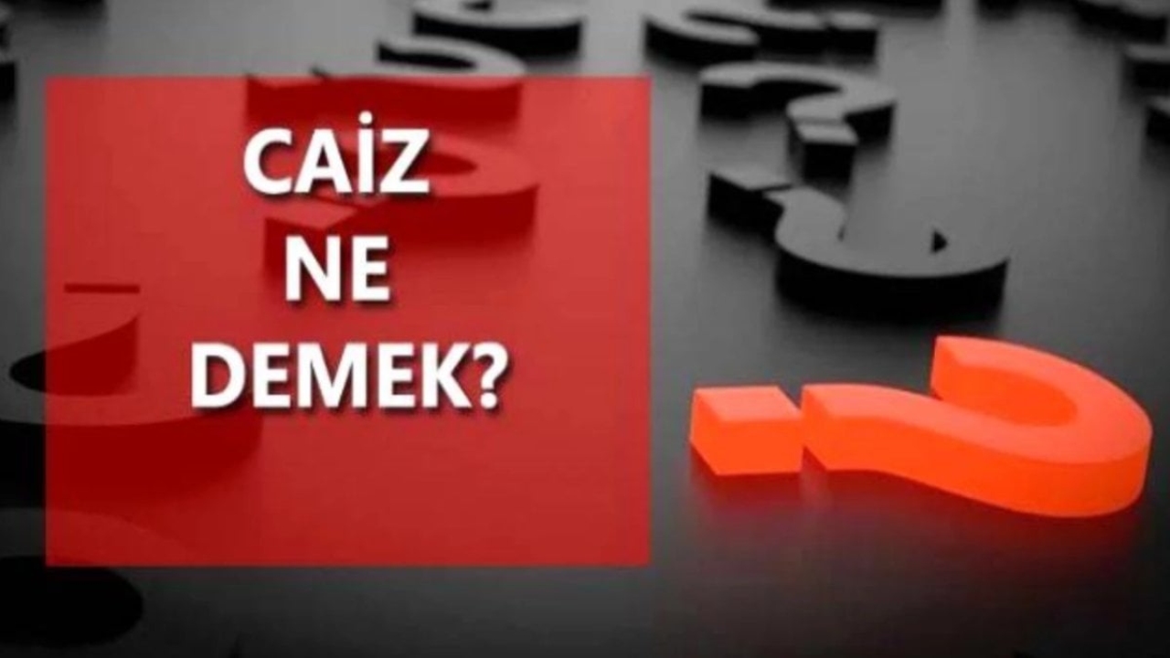 Caizdir Ne Demek? - İslam'da Caizlik ve Önemi