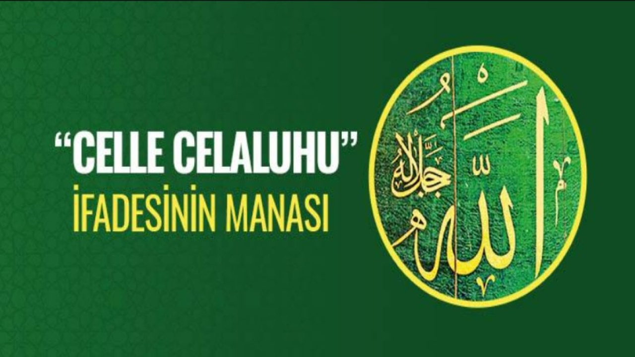 Celle Celalühü Ne Demek? - Anlam ve Tarihi İnceleme