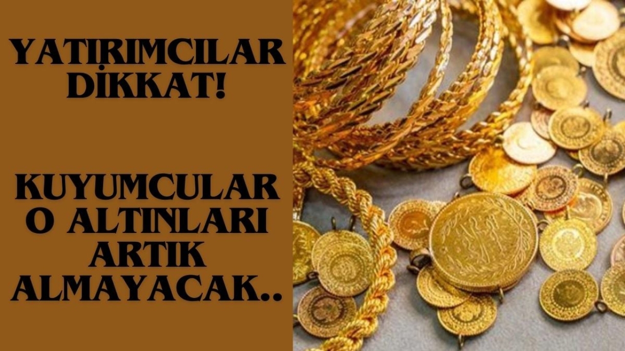 Altına yatırım yapanlar dikkat! Artık o altınlar tarihe karışıyor… Kuyumcular bundan sonra o altını hem almaya