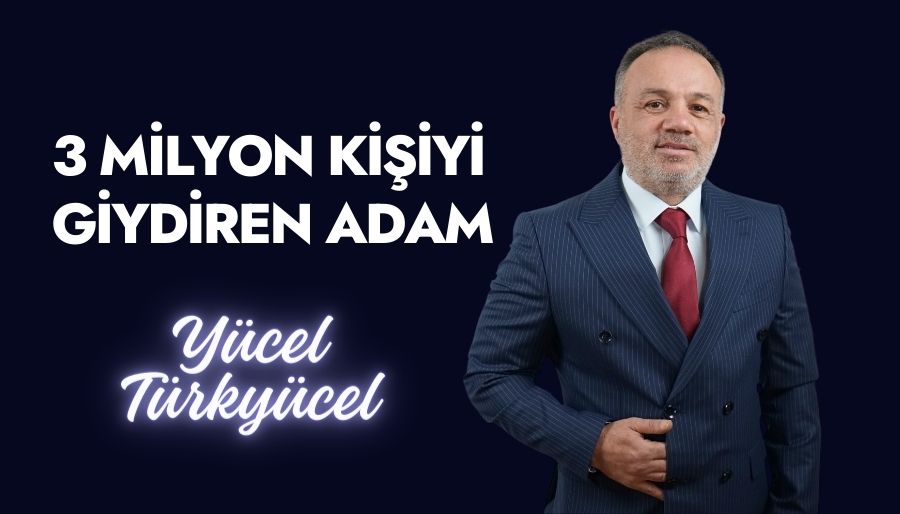 Yücel Türkyücel, 3 Milyon Kişiyi Giydiren Adam