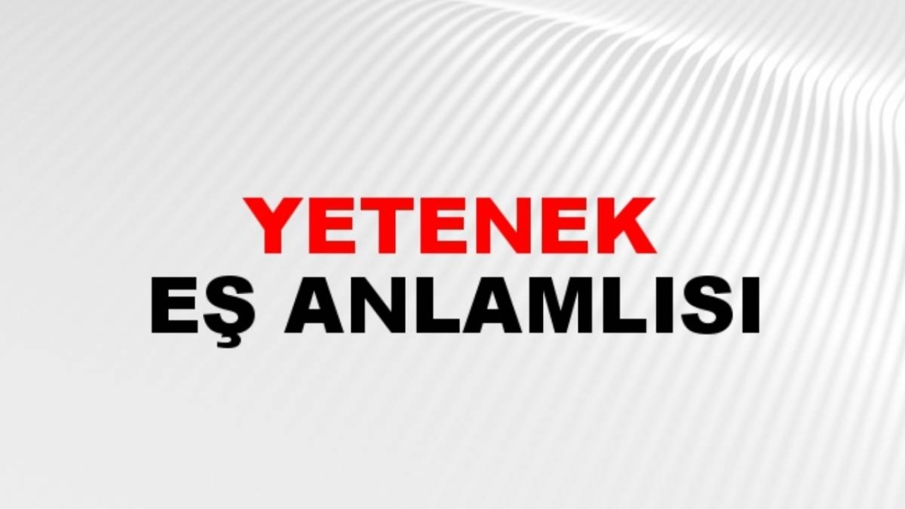 Yetenek eş anlamlısı