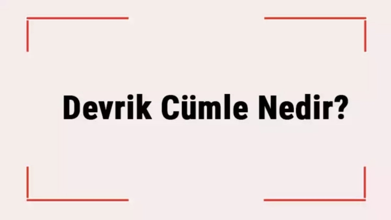 Devrik Cümle Nedir?