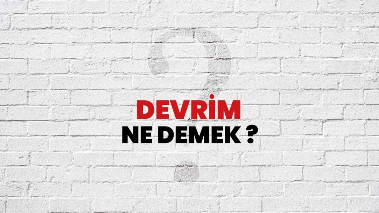 Devrim Ne Demek: Türkçede Bir Terim Olarak Anlamı