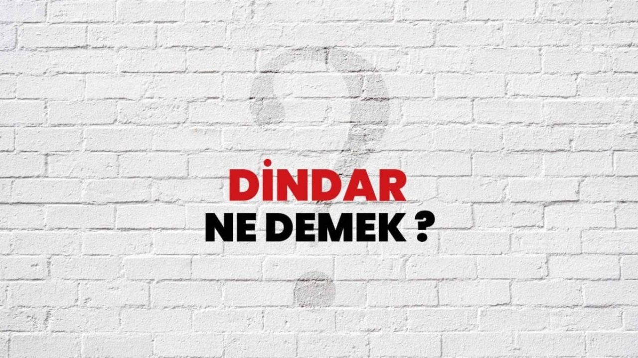 Dindar Ne Demek: Türkçede Dindarlık ve Anlamı