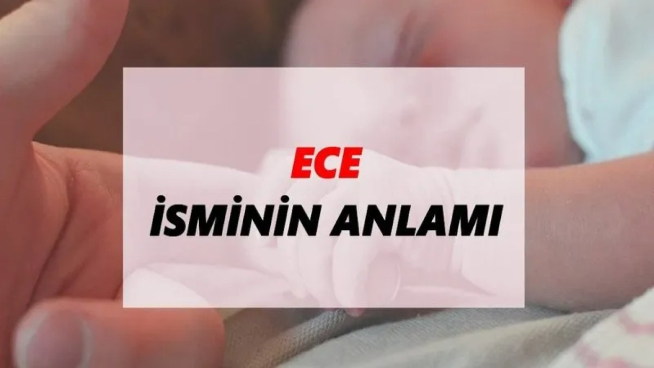 Ece İsmi ve Anlamı