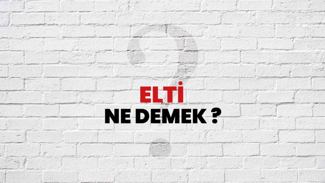 Elti Ne Demek: Türk Kültüründe Bir Aile İlişkisi