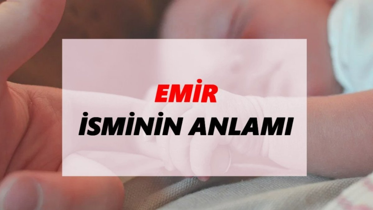 Emir İsminin Anlamı: İsimlerin Derin Anlamları