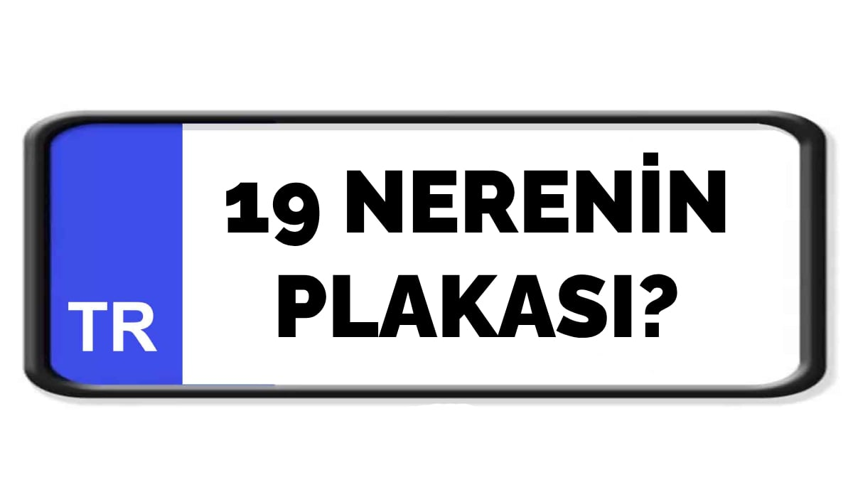 19 Nerenin plakasıdır?