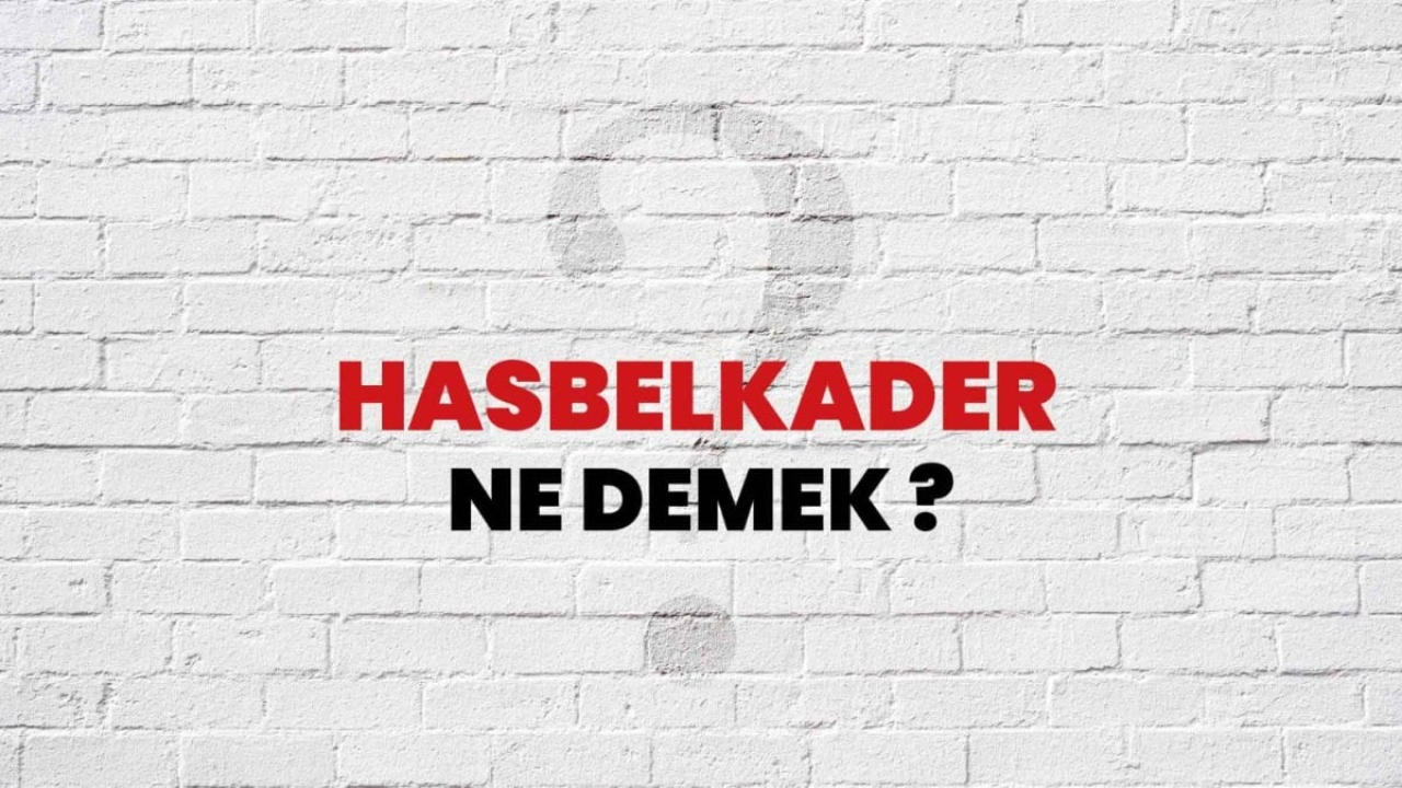 Hasbelkader Ne Demek?